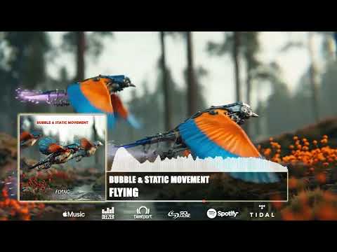 Bubble & Static Movement - Flying