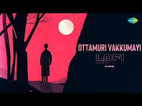 Ottamuri Vakkumayi - Lofi | Romancham | Sushin Shyam | Pradeep Kumar | Pheno