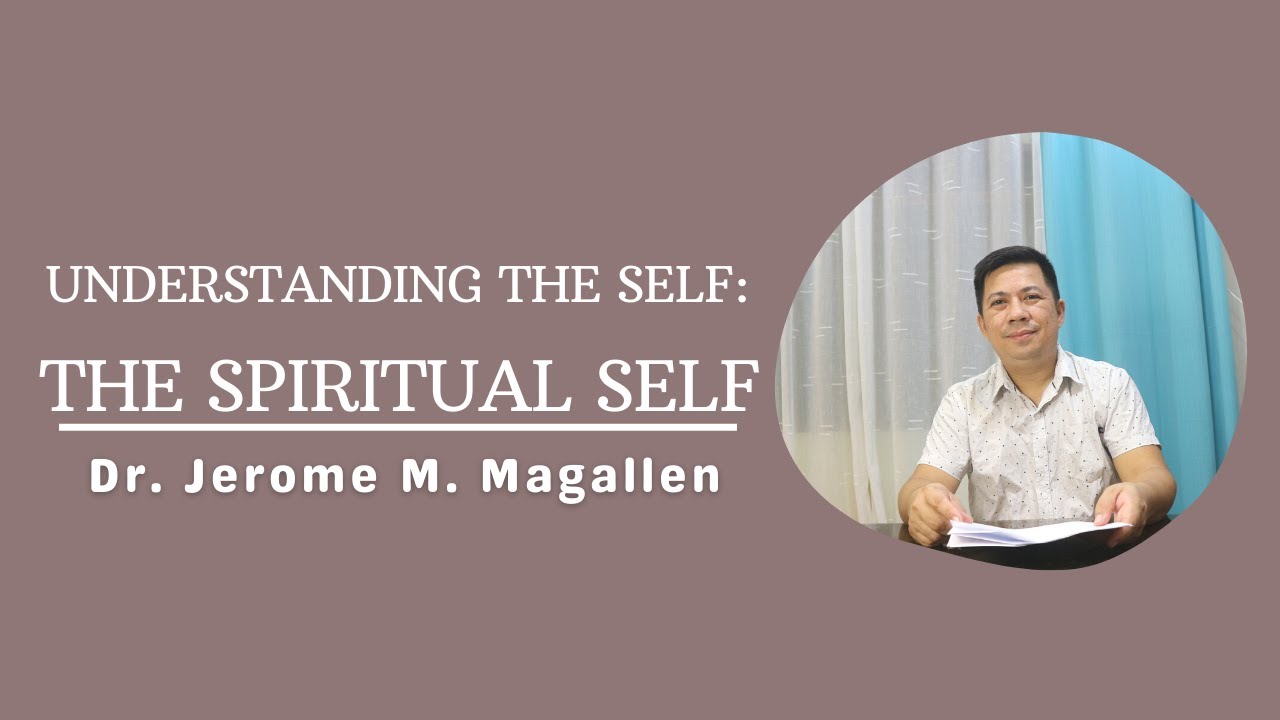 UNDERSTANDING THE SELF: UNPACKING THE SPIRITUAL SELF | Magallen Fam