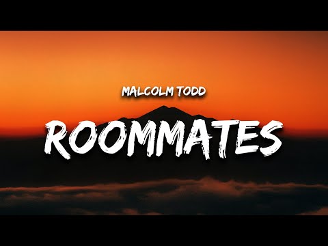 Malcolm Todd - Roommates (Lyrics)