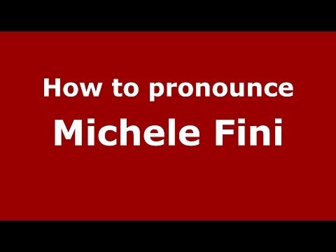 How to pronounce Michele Fini (Italian/Italy)  - PronounceNames.com