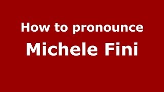 How to pronounce Michele Fini