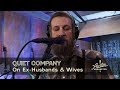 Quiet Company | On Ex-Husbands & Wives