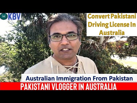 How To Convert Pakistani Driving License AUSTRALIAN IMMIGRATION 2020