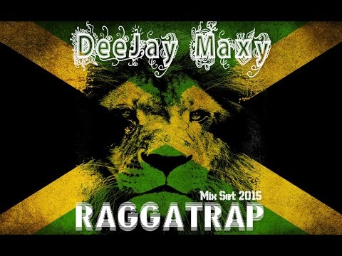 DeeJay Maxy - RAGGATRAP Set Mix 2015 (TRAP BASS ATTACK JAMMIN') set mix2015 !!!!