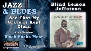 Blind Lemon Jefferson - See That My Grave Is Kept Clean