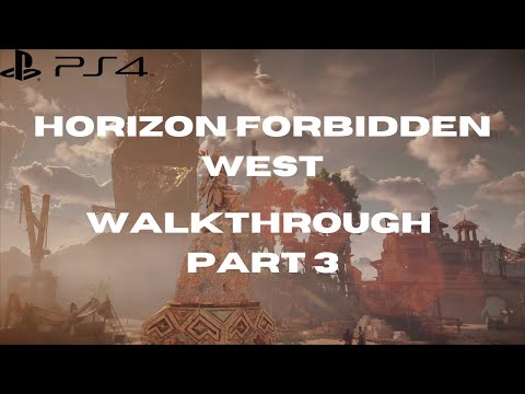 MAP EXPLORATION BEGINS - HORIZON FORBIDDEN WEST Walkthrough Part 3 - PS4 PRO