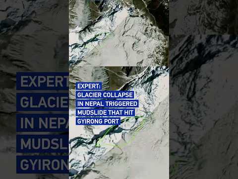 Expert: Glacier collapse in Nepal triggered mudslide that hit Gyirong Port