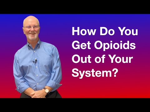 How do you get opioids out of your system?