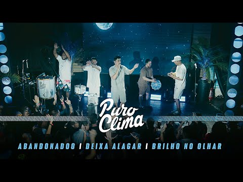 Puro Clima - Abandonado/ Deixa Alagar/ Brilho no Olhar  (Clipe Oficial) #PuroClima