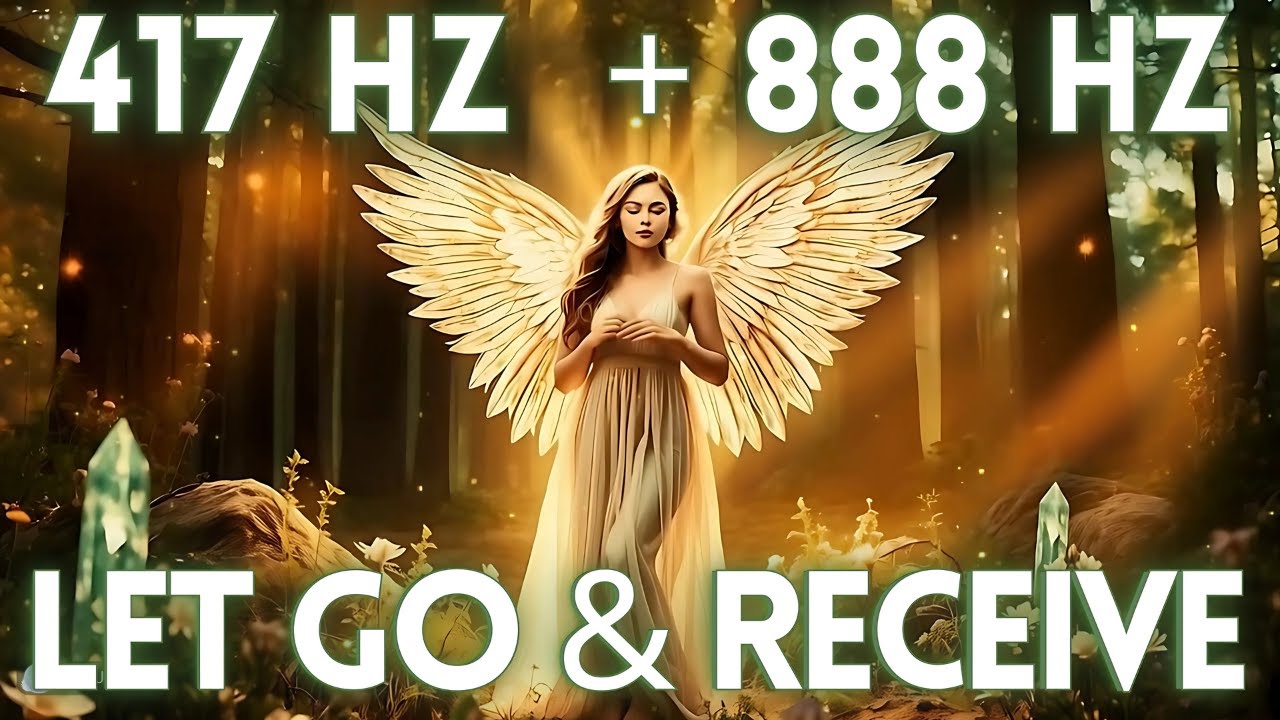 ✨ 417 Hz + 888 Hz | Clear Old Cycles, Invite New Blessings & Align with Abundance And Receive