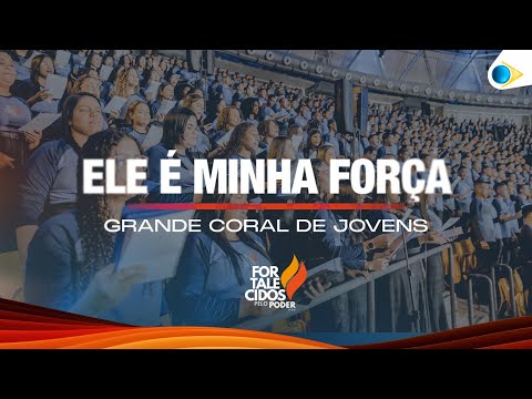 Ele é minha força | Grande Coral Jovens  | 43º Congresso de Jovens da IEADPE