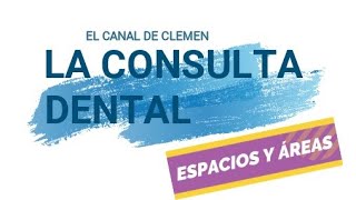 La Consulta Dental: Espacios y Áreas