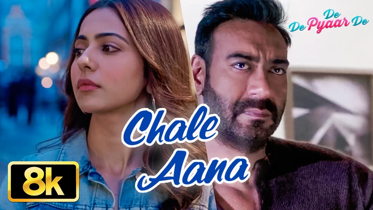 Chale Aana 8K Video Song: Ajay Devgn, Tabu, Rakul Preet, Armaan Malik, Amaal Mallik | De De Pyaar De
