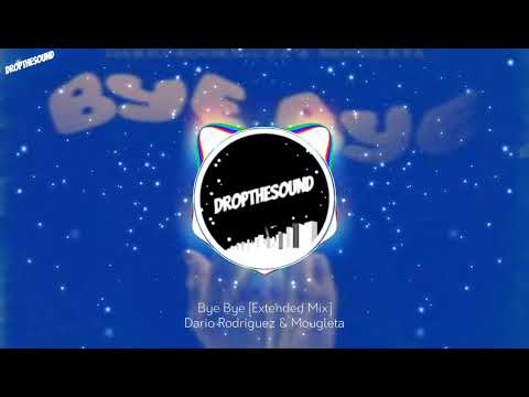 Dario Rodriguez & Mougleta - Bye Bye [Extended Mix]