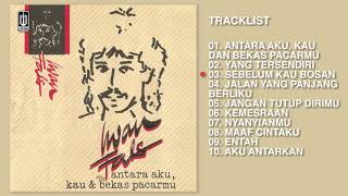 Iwan Fals - Album Antara Aku, Kau &amp; Bekas Pacarmu | Audio HQ