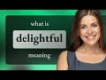 Delightful • definition of DELIGHTFUL