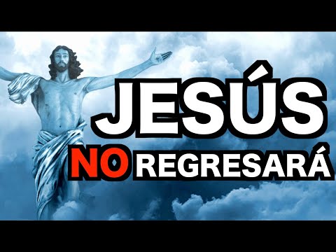 Jesús NO REGRESARÁ | ¿La Segunda Venida de CRISTO?