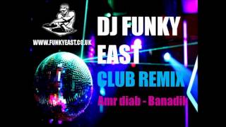 Amr Diab - Banadik (DJ Funky East Club Remix)