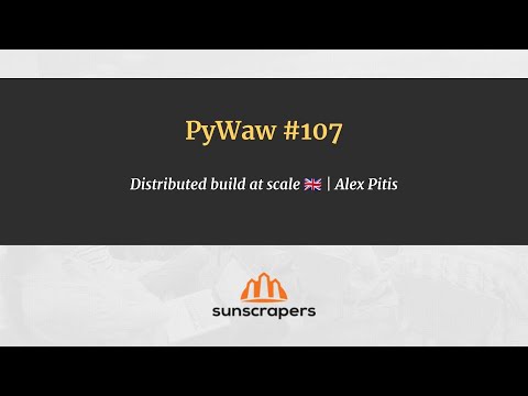 PyWaw #107 - Distributed build at scale