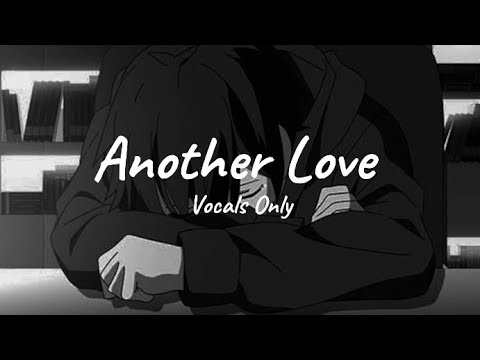 Another Love - TOM ODELL (Acapella)