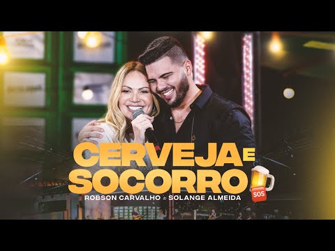 Robson Carvalho, Solange Almeida - Cerveja e Socorro
