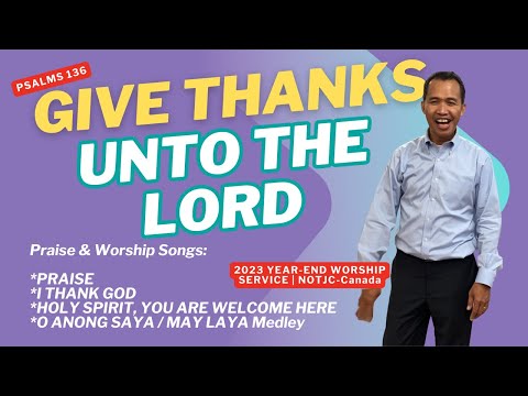 GIVE THANKS UNTO THE LORD(Psalms 136) 2023 Year-End Worship Service (12-31-2023) NOTJC