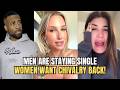 Men Are Staying Single Women Are Begging For Chivalry In Modern Dating