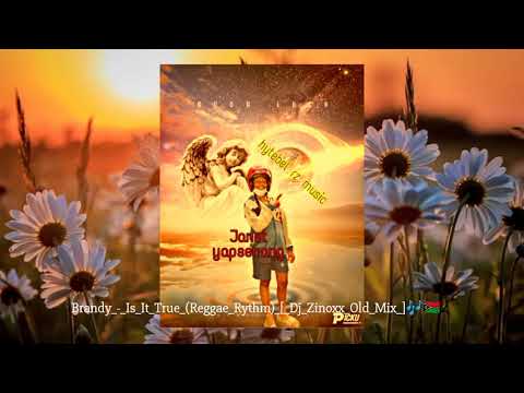 Brandy   Is It True Reggae Rythm  Dj Zinoxx Old Mix 🎶🇻🇺