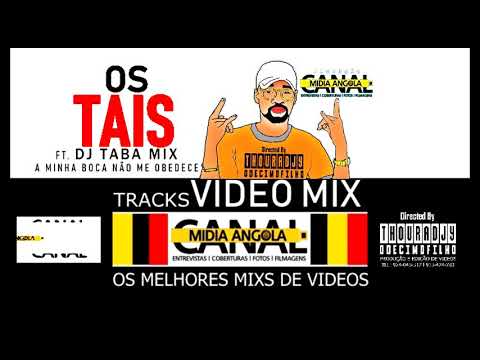 Os Tais Ft. Dj Taba Mix A Minha Boca Não Me Obedece Video Music Directed By Thouradjy