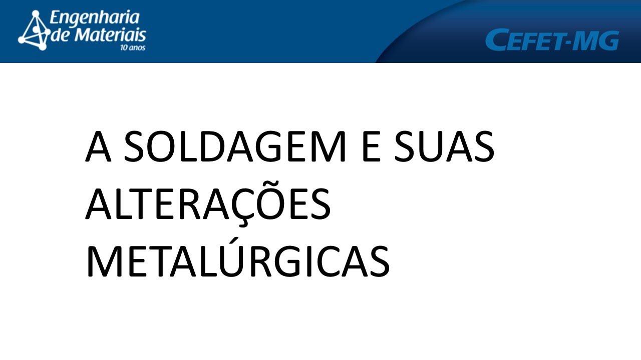 A SOLDAGEM E SUAS ALTERAÇÕES METALÚRGICAS - I SEMAPET