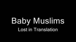 Baby Muslims - Lost in Translation
