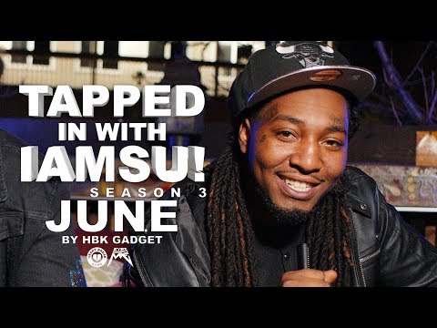 TAPPED IN WITH IAMSU! - JUNE