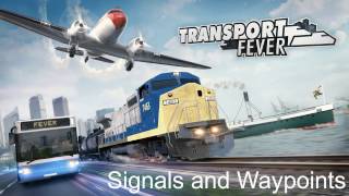 Transport Fever's Signals and Waypoints