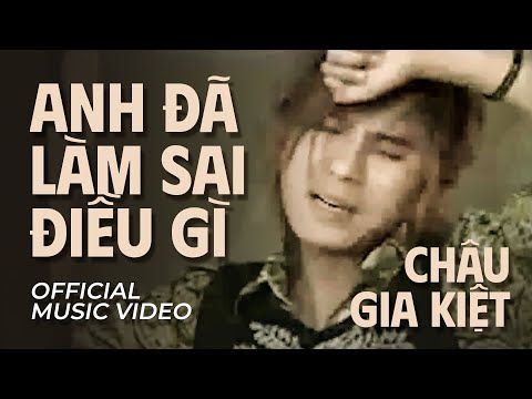 Anh đã làm sai điều gì - Châu Gia Kiệt