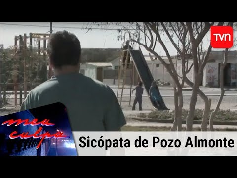 El sicópata de Pozo Almonte | Mea culpa - T11E7