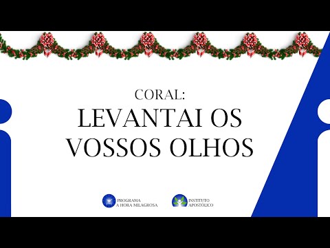 Coral: Levantai os Vossos Olhos