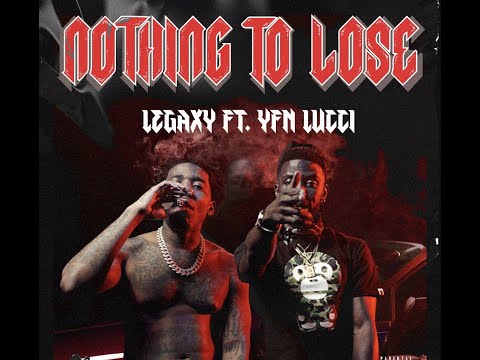 LEGAXY ft. YFN LUCCI - Nothing To Loose