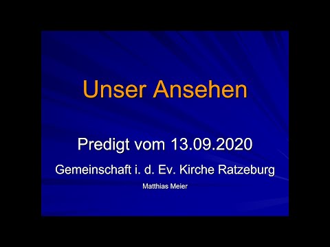 Predigt 13.09.2020 "Unser Ansehen"