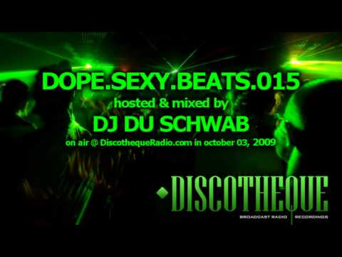 Dope.Sexy.Beats Episode 015 - music by Du Schwab