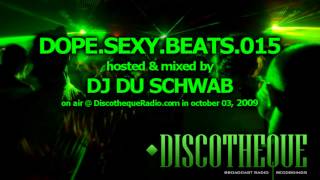 Dope.Sexy.Beats Episode 015 - music by Du Schwab