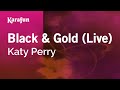 Black & Gold (live) - Katy Perry | Karaoke Version | KaraFun