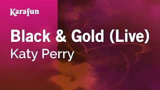 Karaoke Black &amp; Gold (Live) - Katy Perry *