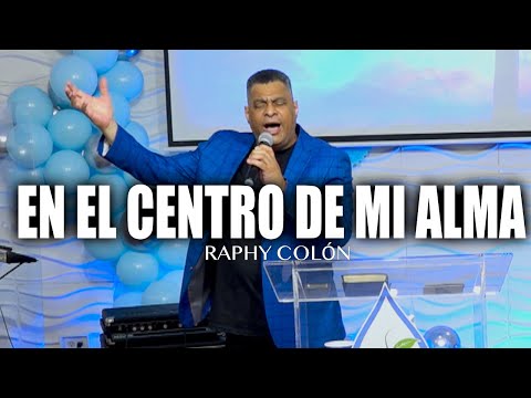 En el Centro de mi Alma | Raphy Colón