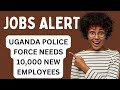 Massive Recruitment At Uganda Police Force 10 000 Constable Jobs Up For Grabs Learn How To Apply
