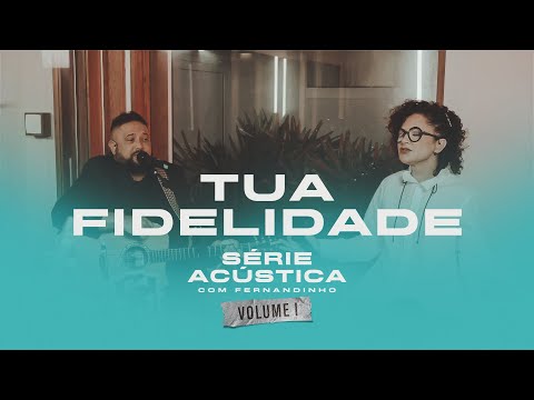 Tua Fidelidade - Série Acústica Com Fernandinho Vol. I