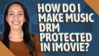 How do I make music DRM protected in iMovie?