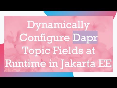 Dynamically Configure Dapr Topic Fields at Runtime in Jakarta EE