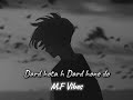 Dard Hota Ha Dard Hone Do Lofi Slowed Reverb Muje Penee Do