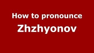 How to pronounce Zhzhyonov